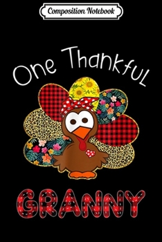 Composition Notebook: One Thankful Granny Happy Thanksgiving Turkey  Journal/Notebook Blank Lined Ruled 6x9 100 Pages