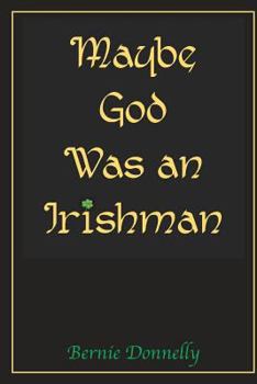 Paperback Maybe God Was an Irishman Book