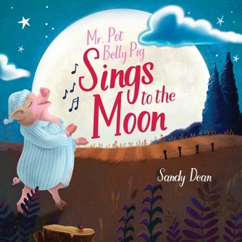 Paperback Mr. Pot Belly Pig Sings to the Moon Book
