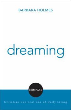 Dreaming - Book  of the Compass: Christian Explorations of Daily Living