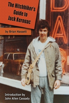 Paperback The Hitchhiker's Guide to Jack Kerouac: The Adventure of the Boulder '82 On The Road Conference - Finding Kerouac, Kesey and The Grateful Dead Alive & Book