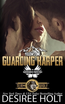 Guarding Harper: Brotherhood Protectors World - Book #1 of the Team Wolf