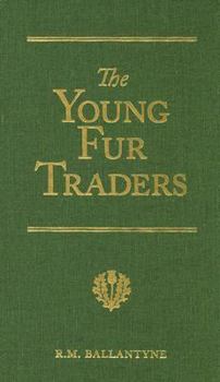 Hardcover The Young Fur Traders: A Tale of the Far North Book