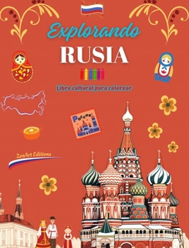 Explorando Rusia - Libro cultural para colorear - Diseños creativos de símbolos rusos: Iconos de la cultura rusa se mezclan en un increíble libro para colorear (Spanish Edition)