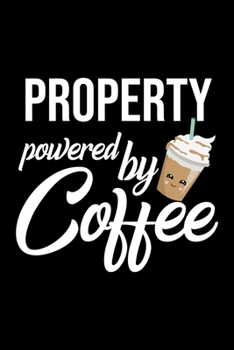 Property Powered by Coffee: Christmas Gift for Property Funny Property Journal Best 2019 Christmas Present Lined Journal 6x9inch 120 pages