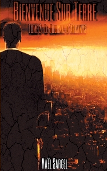Paperback Bienvenue Sur Terre - Tome 2: Le Journal d'Arkanys [French] Book