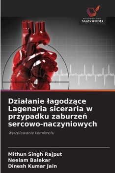 Dzialanie lagodzace Lagenaria siceraria w przypadku zaburzen sercowo-naczyniowych (Polish Edition)