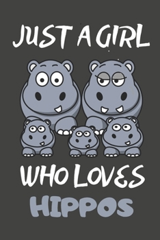 Paperback Just A Girl Who Loves Hippos: Hippo Gifts Notebooks And Journals to Write In - For Hippo Lovers Book