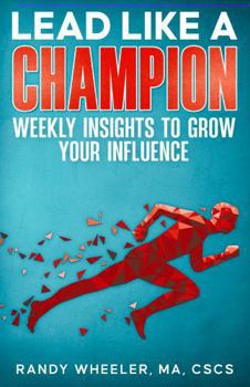 Paperback Lead Like A Champion: Weekly Insights to Grow Your Influence Book