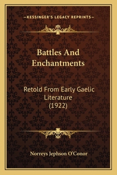 Paperback Battles And Enchantments: Retold From Early Gaelic Literature (1922) Book