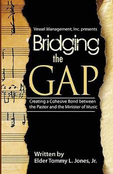 Bridging The GAP: Creating a Cohesive Bond between the pastor and the Ministry of Music