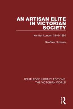 Paperback An Artisan Elite in Victorian Society: Kentish London 1840-1880 Book