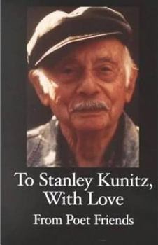 Paperback To Stanley Kunitz, with Love: from poet friends for his 96th birthday Book