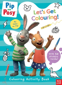 Paperback PIP AND POSY: LET'S GET COLOURING! Book