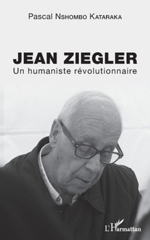 Paperback Jean Ziegler: Un humaniste révolutionnaire [French] Book