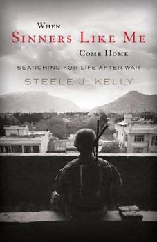 Paperback When Sinners Like Me Come Home: Searching for Life After War Book