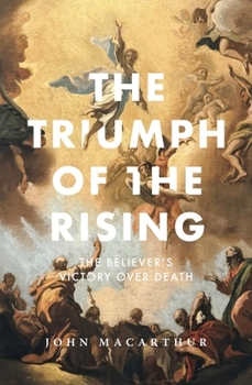 Paperback The Triumph of the Rising: The Believer's Victory Over Death Book