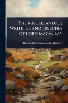 Paperback The Miscellaneous Writings and Speeches of Lord Macaulay Book