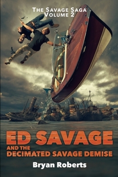 Ed Savage and the Decimated Savage Demise: The Savage Saga - A Hollywood Horror Soap Opera - Volume II - Book #2 of the Savage Saga