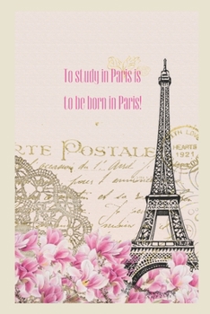To study in Paris...: Lined Journal