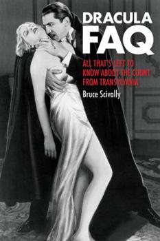Paperback Dracula FAQ: All That's Left to Know about the Count from Transylvania Book