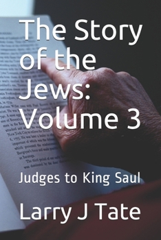 Paperback The Story of the Jews: Volume 3: Judges to King Saul Book