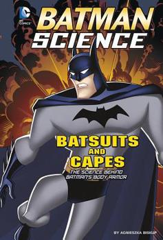 Paperback Batsuits and Capes: The Science Behind Batman's Body Armor Book