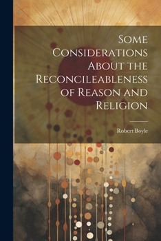 Paperback Some Considerations About the Reconcileableness of Reason and Religion Book