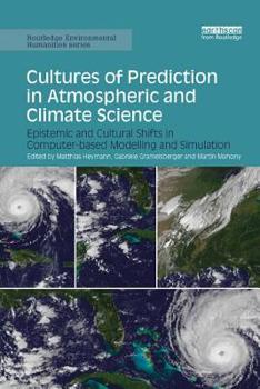 Paperback Cultures of Prediction in Atmospheric and Climate Science: Epistemic and Cultural Shifts in Computer-based Modelling and Simulation Book