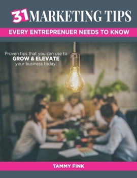 Paperback 31 Marketing Tips: Every Entrepreneur Needs To Know Book