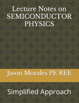 Paperback Lecture Notes on SEMICONDUCTOR PHYSICS: Simplified Approach Book