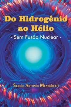 Paperback Do Hidrogênio ao Hélio - Sem Fusão Nuclear - [Portuguese] Book