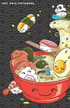 Paperback Dot Grid Notebook: Cute Dot Notebook with Japanese Ramen Wave, Sushi and Panda, Cool Organizer for Unique and Creative Calendars, To-Do L Book