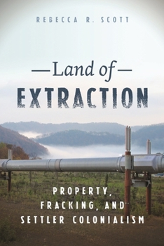 Paperback Land of Extraction: Property, Fracking, and Settler Colonialism Book