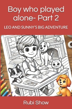 Paperback Boy who played alone- Part 2: Leo and Sunny's Big Adventure Book