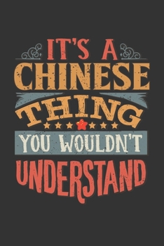 It's A Chinese Thing You Wouldn't Understand: China Notebook Journal 6x9 Personalized Gift For It's A Chinese Thing You Wouldn't Understand Lined Paper