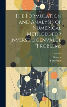 Hardcover The Formulation and Analysis of Numerical Methods for Inverse Eigenvalue Problems Book