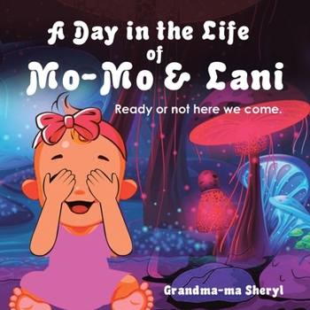 Paperback A Day in the Life of Mo-Mo & Lani: Ready or Not Here We Come. Book