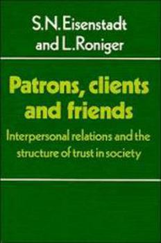 Hardcover Patrons, Clients and Friends: Interpersonal Relations and the Structure of Trust in Society (Themes in the Social Sciences) Book