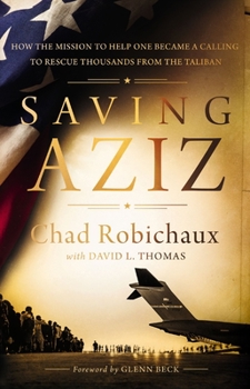 Hardcover Saving Aziz: How the Mission to Help One Became a Calling to Rescue Thousands from the Taliban Book