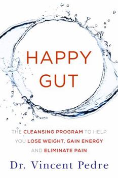 Hardcover Happy Gut: The Cleansing Program to Help You Lose Weight, Gain Energy, and Eliminate Pain Book
