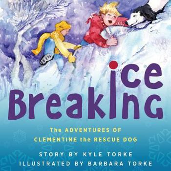 Paperback Ice Breaking: The Adventures of Clementine the Rescue Dog Book