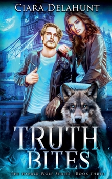 Truth Bites: Alternative Cover (The Hybrid Wolf Series) - Book #3 of the Hybrid Wolf Series