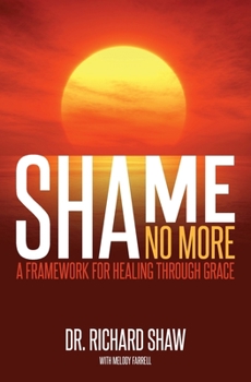 Paperback Shame No More: A Framework for Healing Through Grace Book