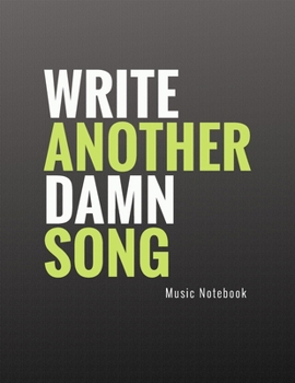 Paperback Write Another Damn Song: Blank Sheet Music Notebook 8.5 x 11 Book