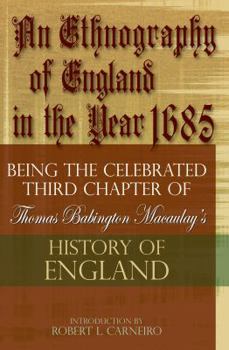 Paperback An Ethnography of England in the Year 1685: Being the Celebrated Third Chapter of Thomas Babington Macaulay's History of England Book