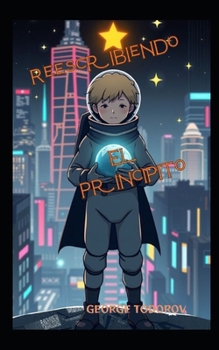Reescribiendo El Principito (Reescribiendo clasicos de la literatura y el cine) (Spanish Edition)