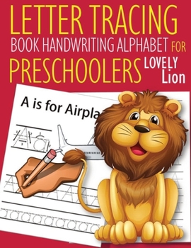 Paperback Letter Tracing Book Handwriting Alphabet for Preschoolers Lovely Lion: Letter Tracing Book -Practice for Kids - Ages 3+ - Alphabet Writing Practice - Book