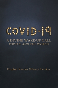 Paperback Covid-19: A Divine Wake-Up Call for U.S. and The World Book