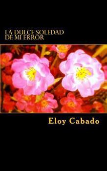 Paperback La dulce soledad de mi error [Spanish] Book